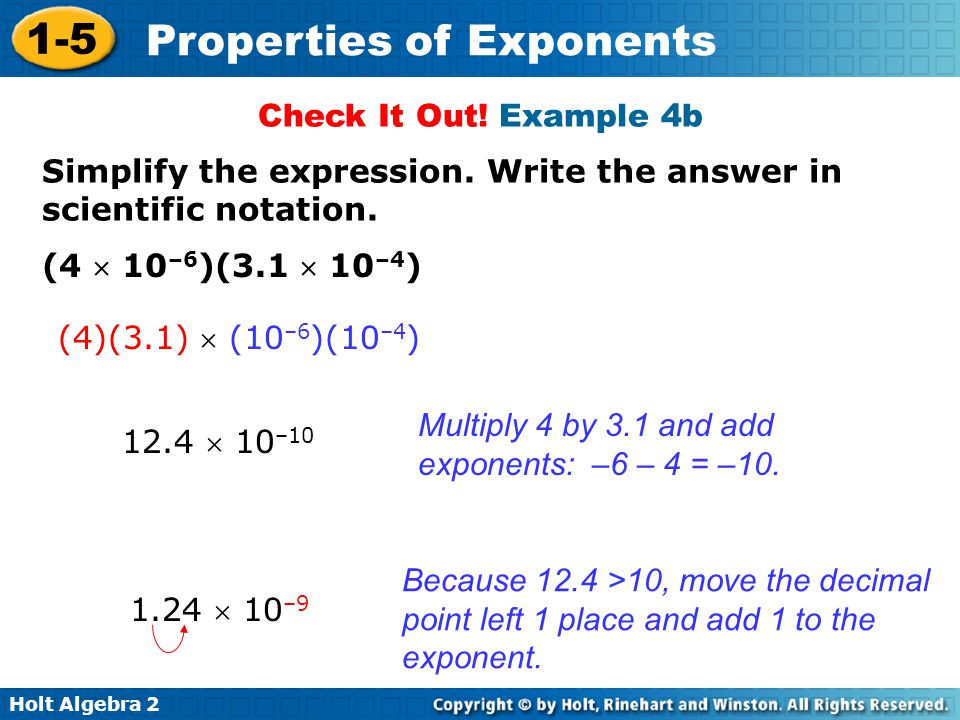 Check It Out! Example 4b Simplify the expression. Write the answer in scientific notation. (4  10–6)(3.1  10–4)