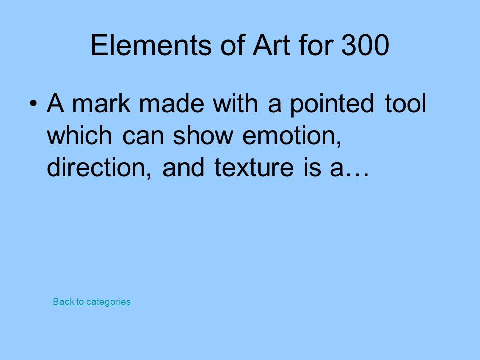 Elements of Art for 300 A mark made with a pointed tool which can show emotion, direction, and texture is a…
