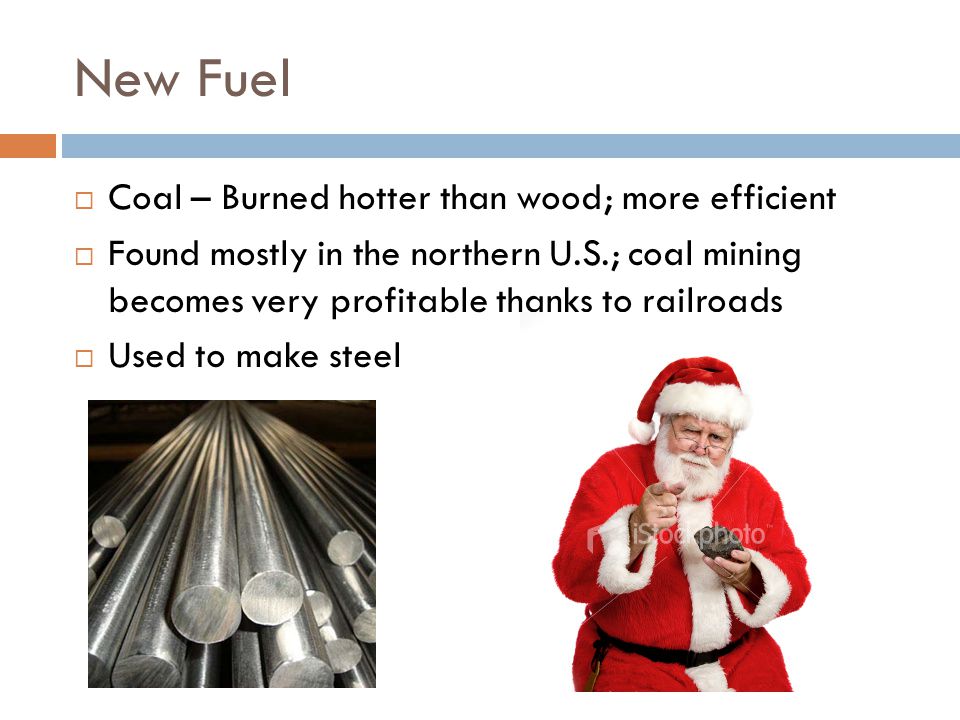 New Fuel Coal – Burned hotter than wood; more efficient