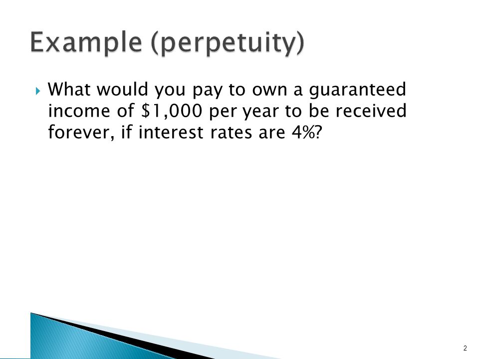 Example (annuity) Assume interest rates are 10%.