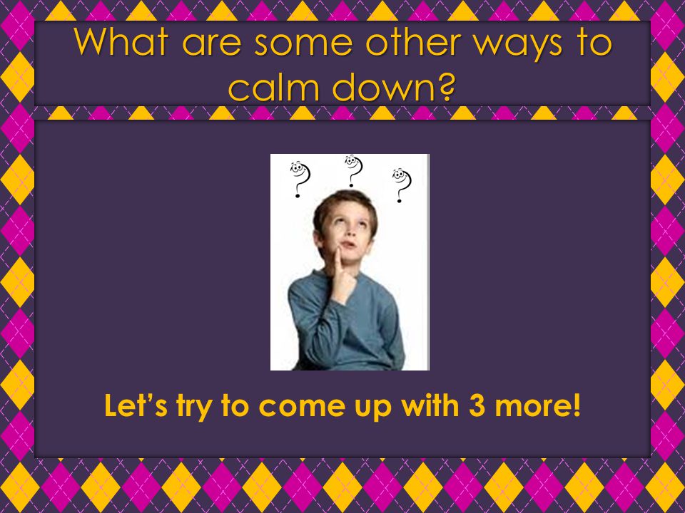 What are some other ways to calm down