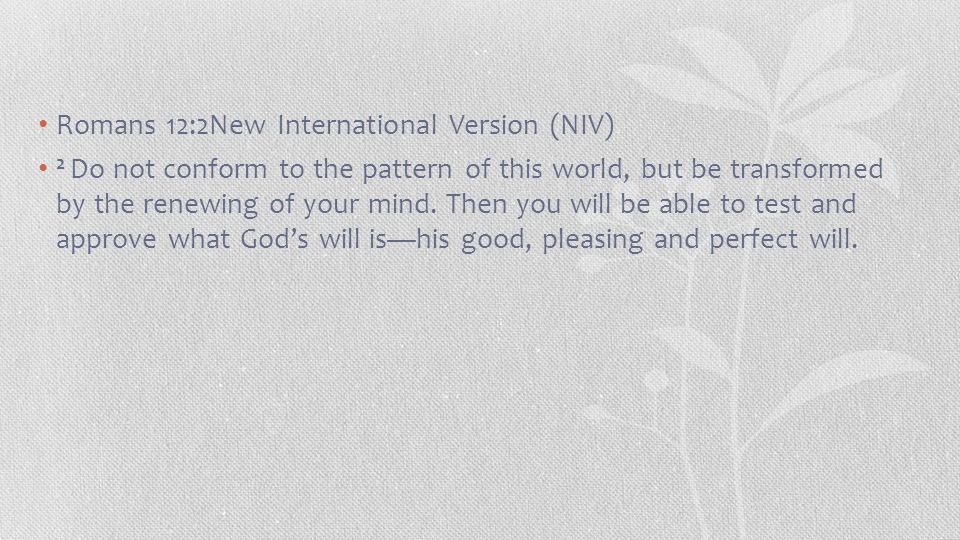 Romans 12:2New International Version (NIV)