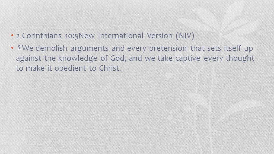 2 Corinthians 10:5New International Version (NIV)