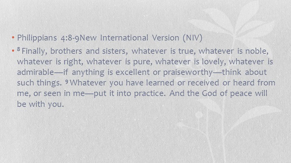 Philippians 4:8-9New International Version (NIV)