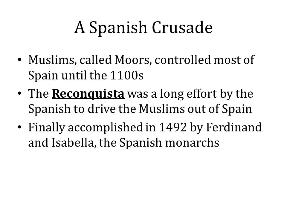 A Spanish Crusade Muslims, called Moors, controlled most of Spain until the 1100s.