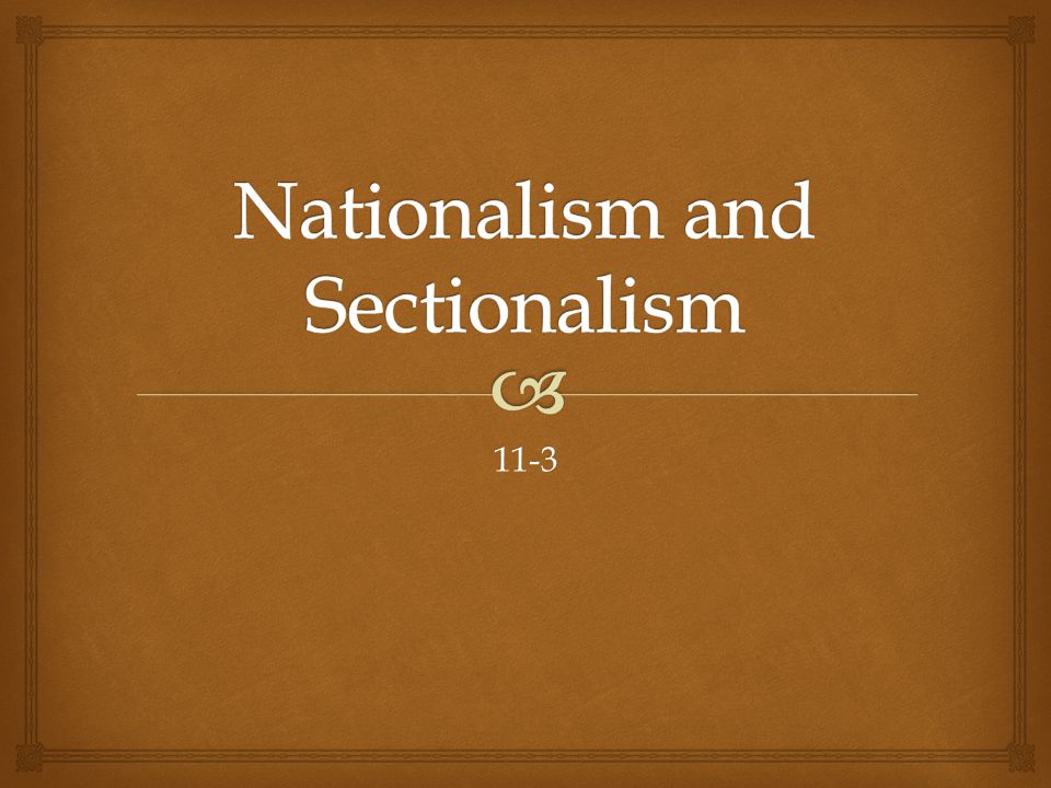 Nationalism and Sectionalism