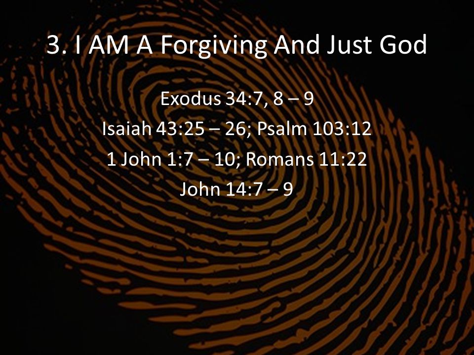 3. I AM A Forgiving And Just God