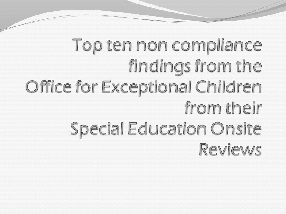 Top ten non compliance findings from the Office for Exceptional Children from their Special Education Onsite Reviews