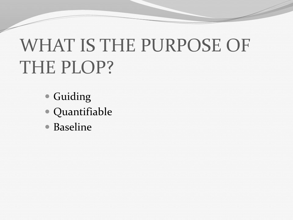 WHAT IS THE PURPOSE OF THE PLOP