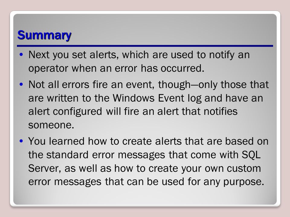 Summary Next you set alerts, which are used to notify an operator when an error has occurred.