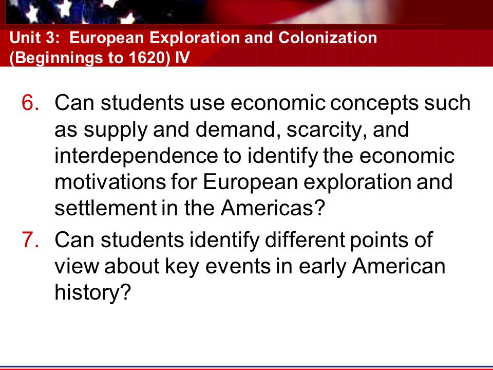Unit 3: European Exploration and Colonization (Beginnings to 1620) IV