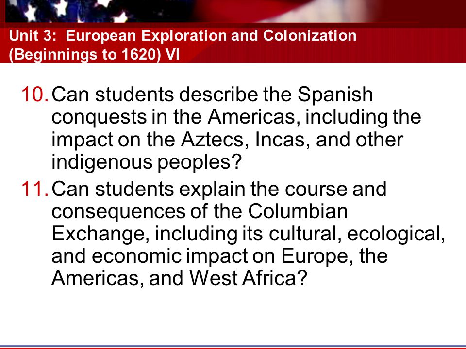 Unit 3: European Exploration and Colonization (Beginnings to 1620) VI