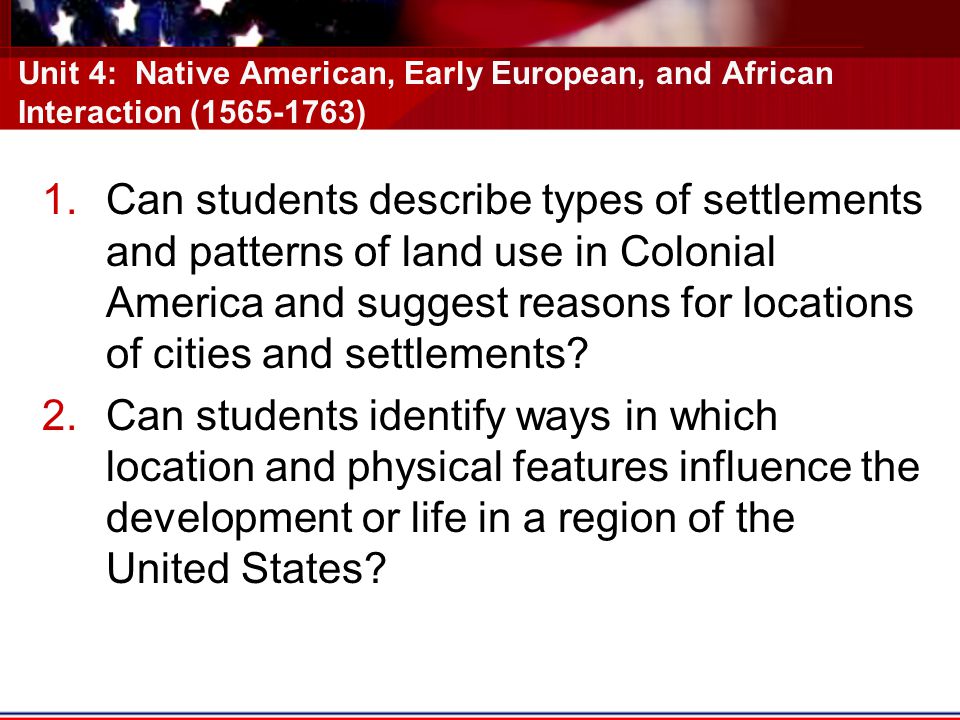 Unit 4: Native American, Early European, and African Interaction ( )