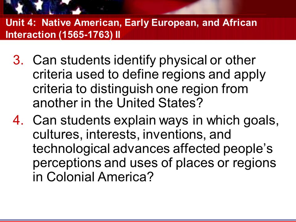 Unit 4: Native American, Early European, and African Interaction ( ) II