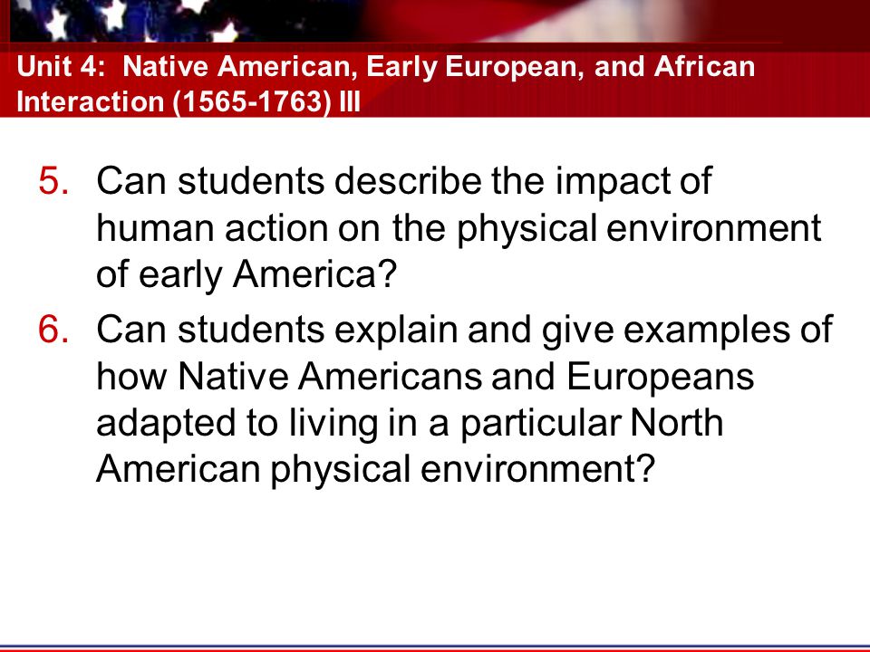 Unit 4: Native American, Early European, and African Interaction ( ) III