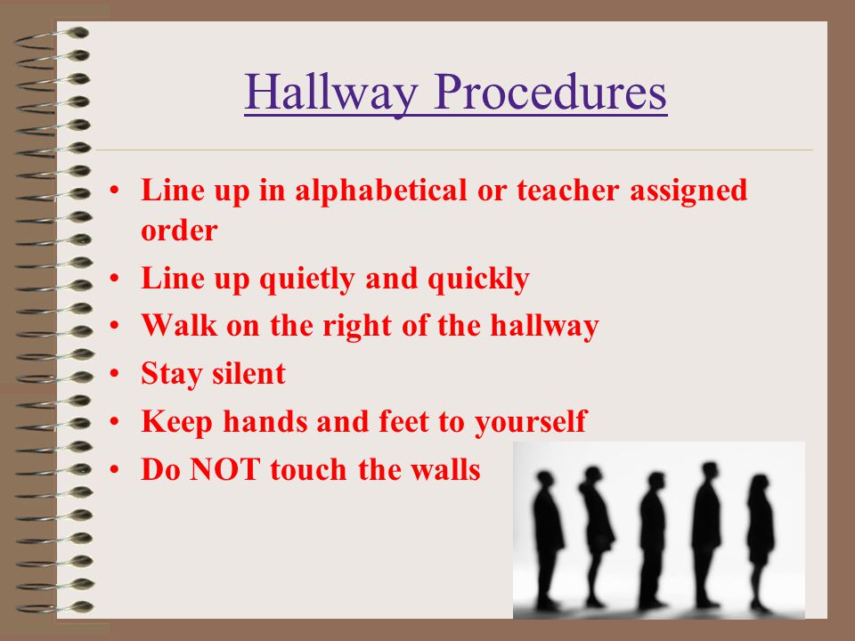 Hallway Procedures Line up in alphabetical or teacher assigned order