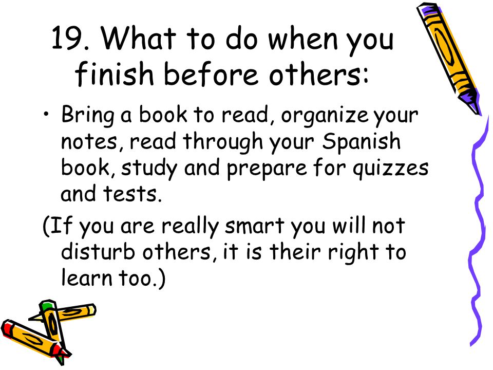 19. What to do when you finish before others: