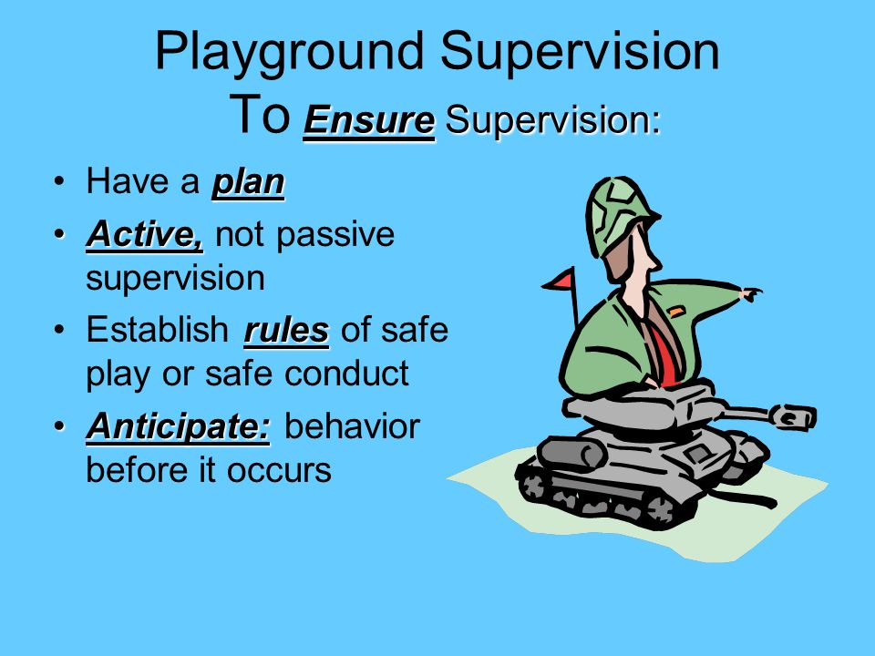 Playground Supervision To Ensure Supervision: