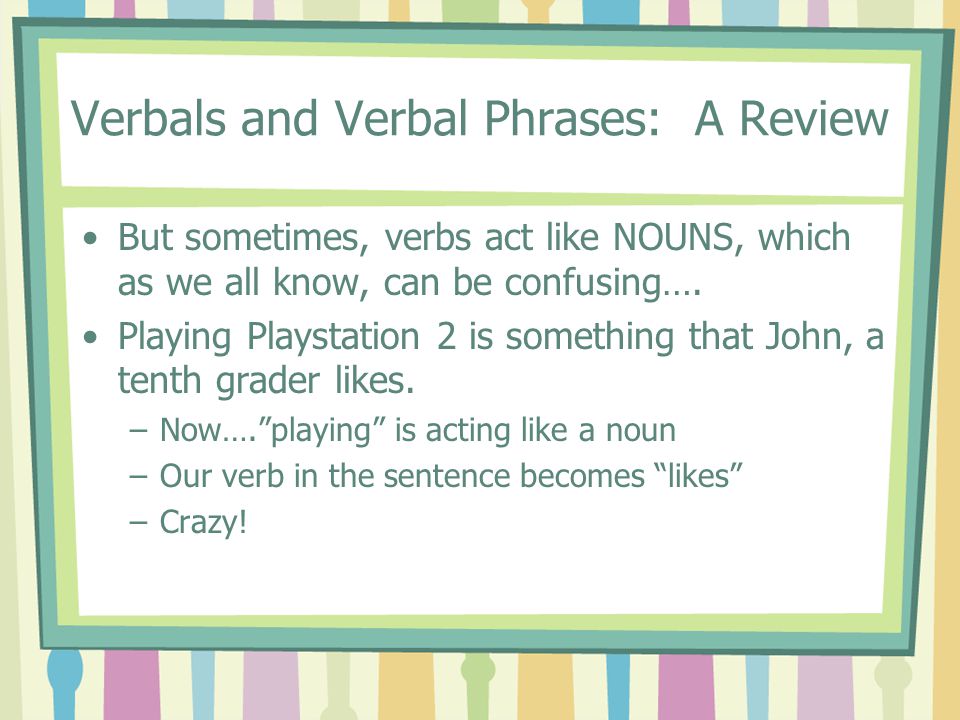 Verbals and Verbal Phrases: A Review
