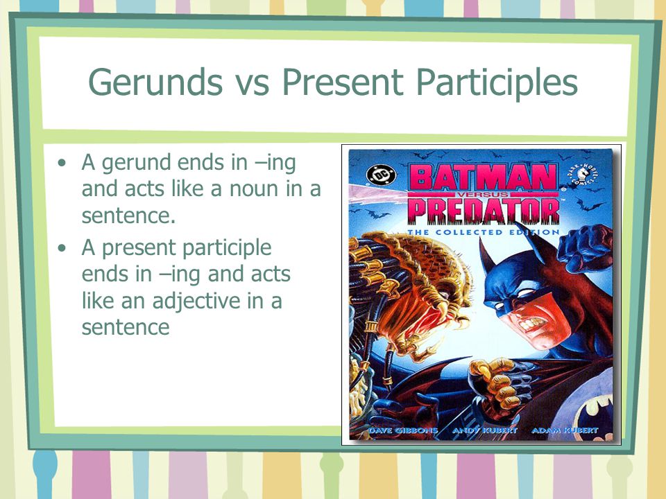 Gerunds vs Present Participles