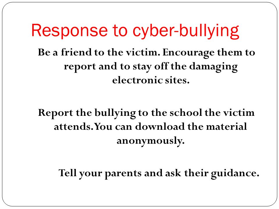 Response to cyber-bullying