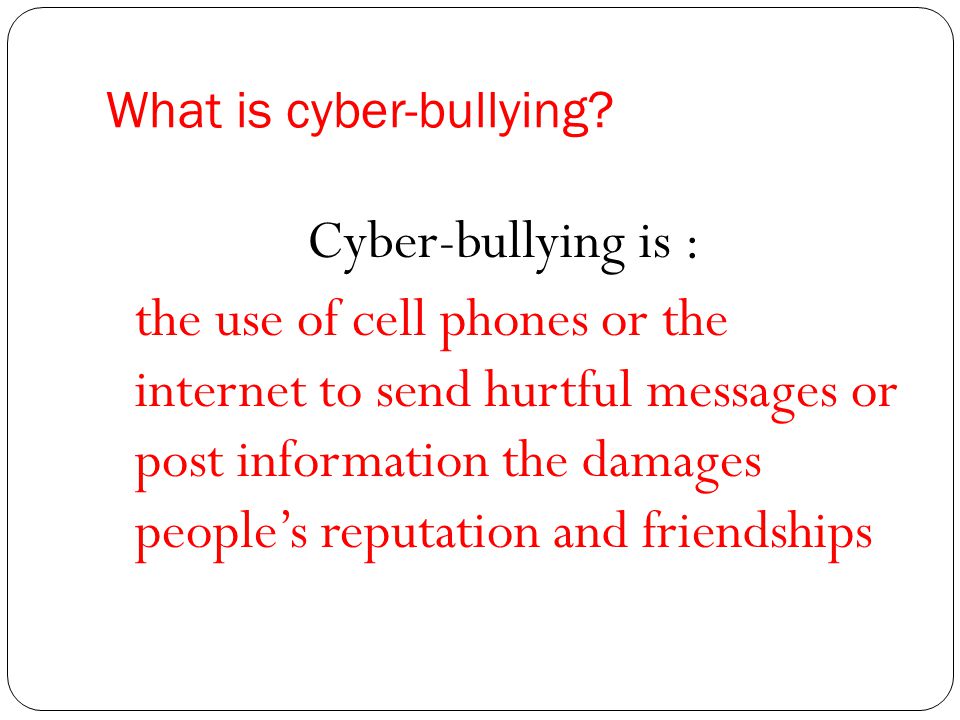 What is cyber-bullying