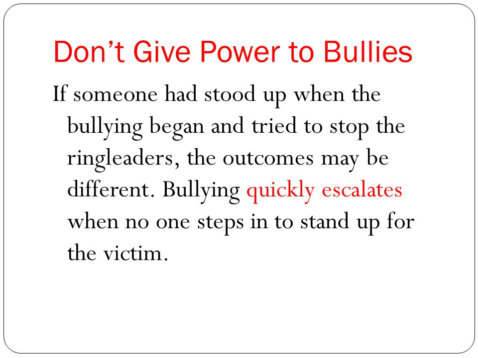 Don’t Give Power to Bullies
