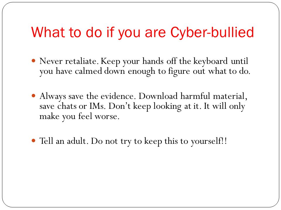 What to do if you are Cyber-bullied