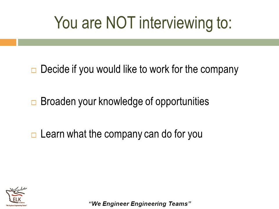 You are NOT interviewing to: