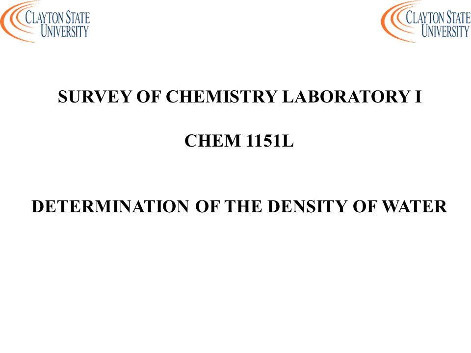 SURVEY OF CHEMISTRY LABORATORY I DETERMINATION OF THE DENSITY OF WATER