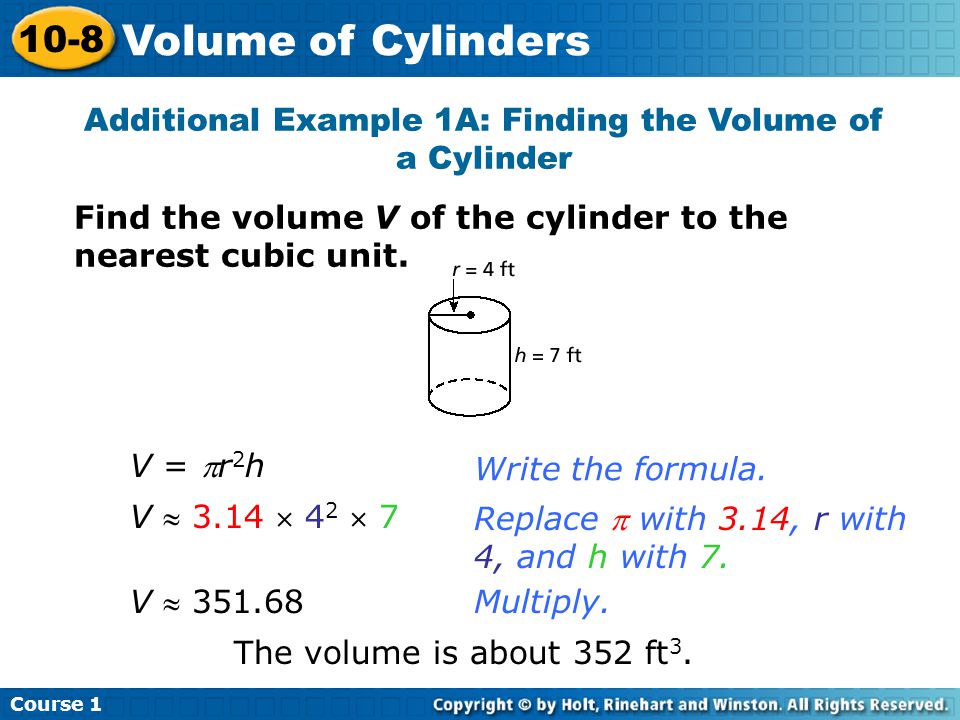 Additional Example 1A: Finding the Volume of a Cylinder