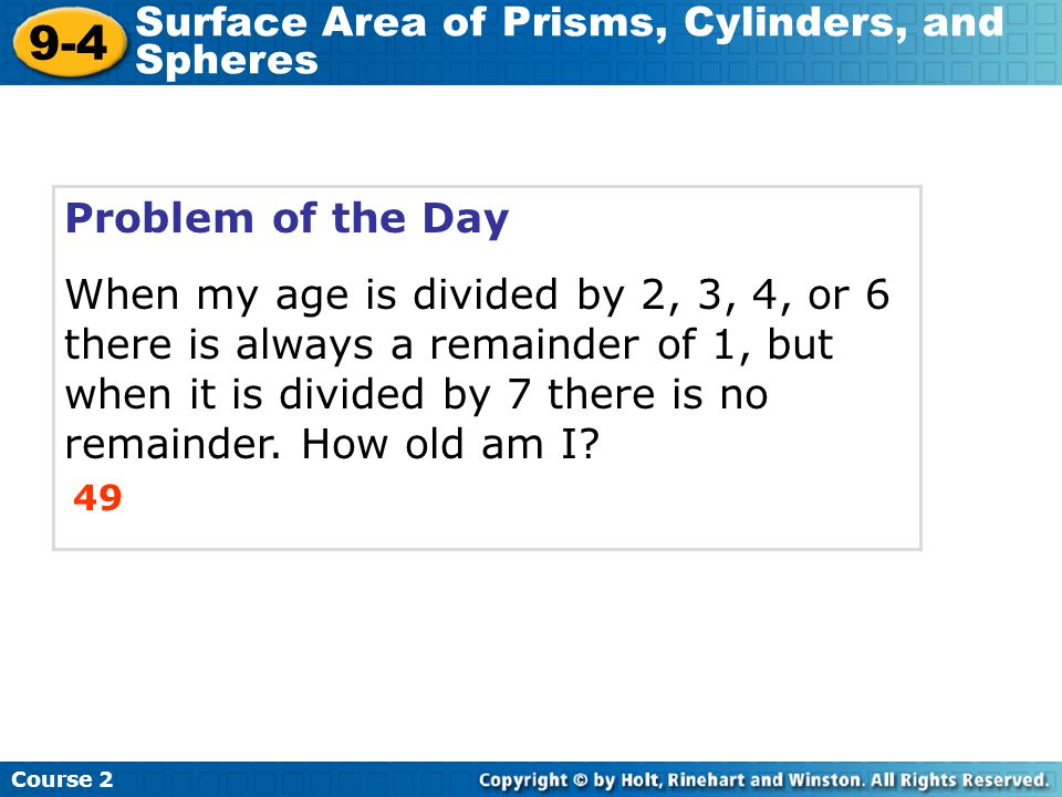 9-4 Surface Area of Prisms, Cylinders, and Spheres Problem of the Day