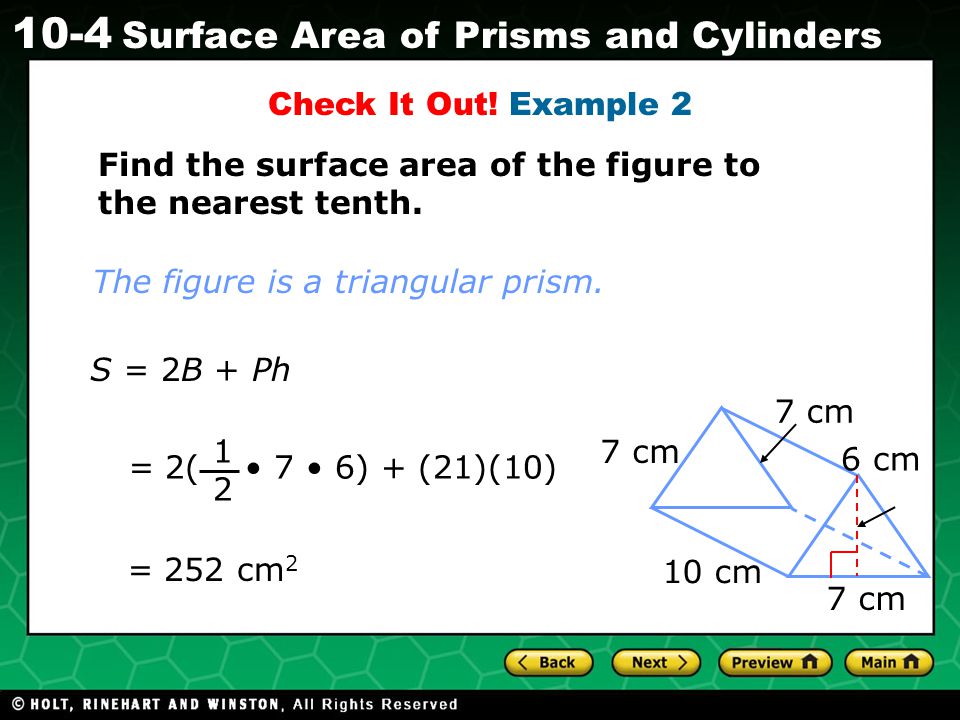 Check It Out! Example 2 Find the surface area of the figure to the nearest tenth. The figure is a triangular prism.