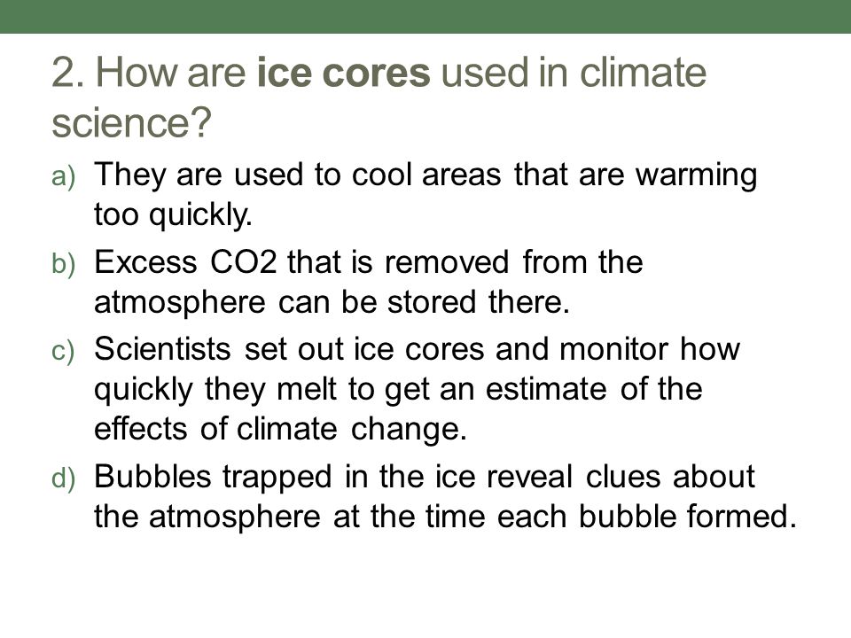 2. How are ice cores used in climate science