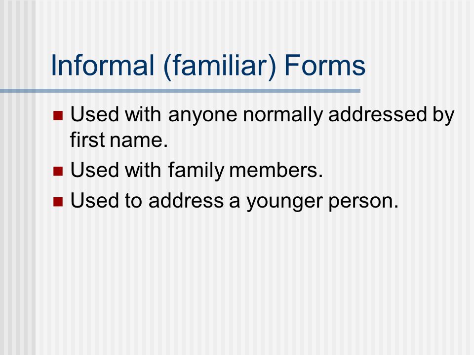 Informal (familiar) Forms