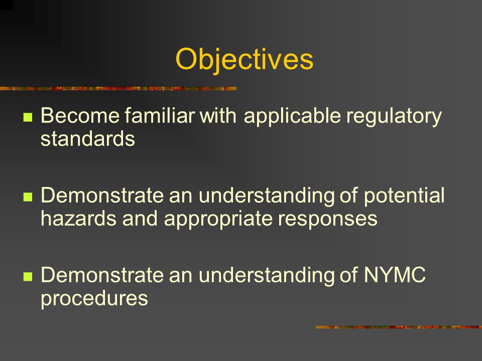 Objectives Become familiar with applicable regulatory standards