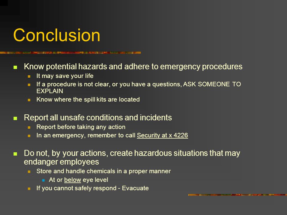 Conclusion Know potential hazards and adhere to emergency procedures
