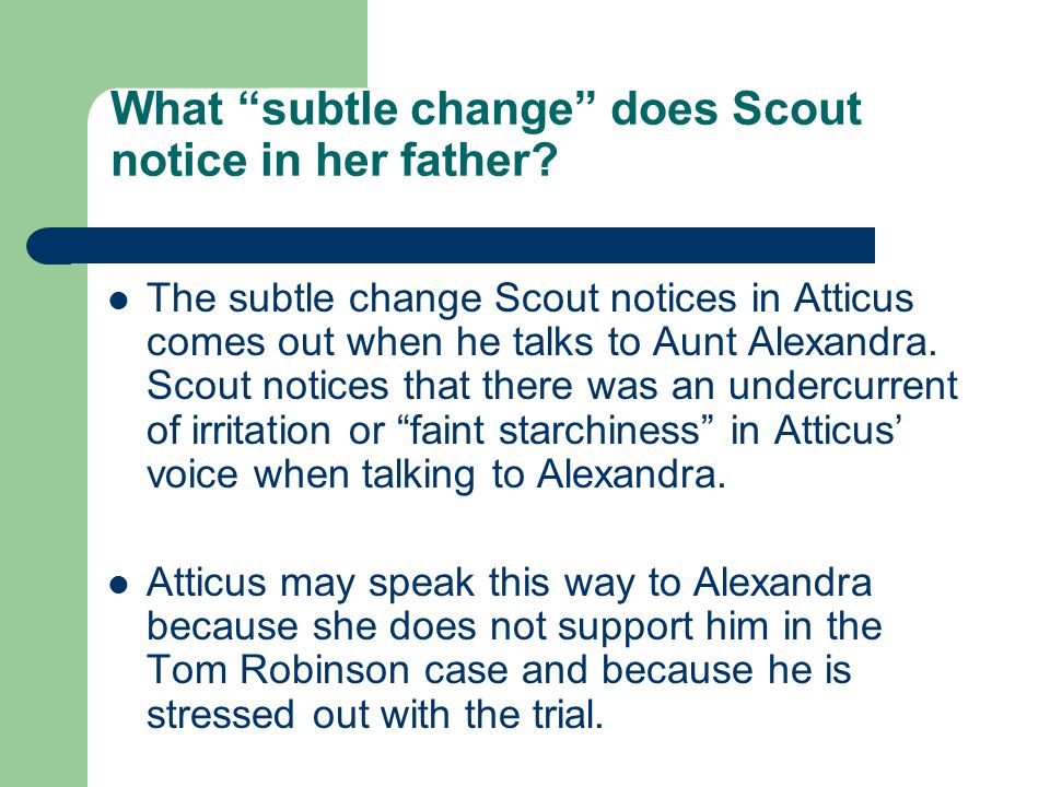 What subtle change does Scout notice in her father