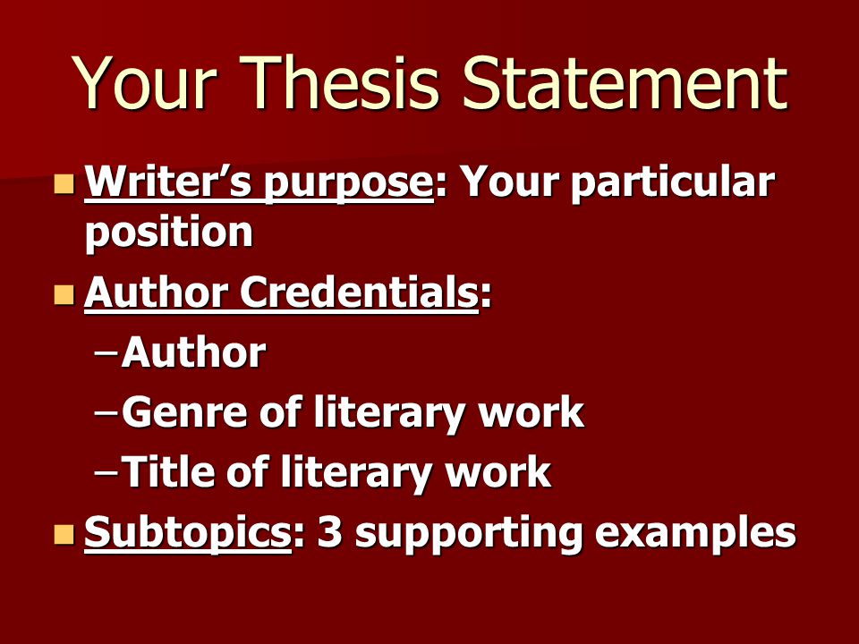 Your Thesis Statement Writer’s purpose: Your particular position