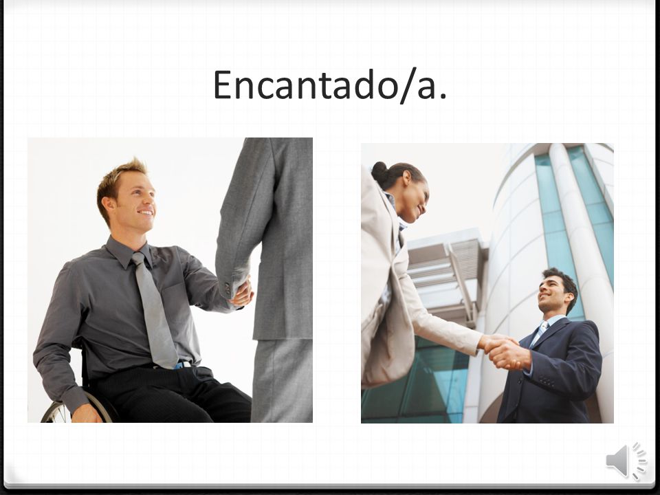 Encantado/a. Here’s a word from this lesson that follows this pattern it’s an adjective. Encantado/a means nice to meet you.