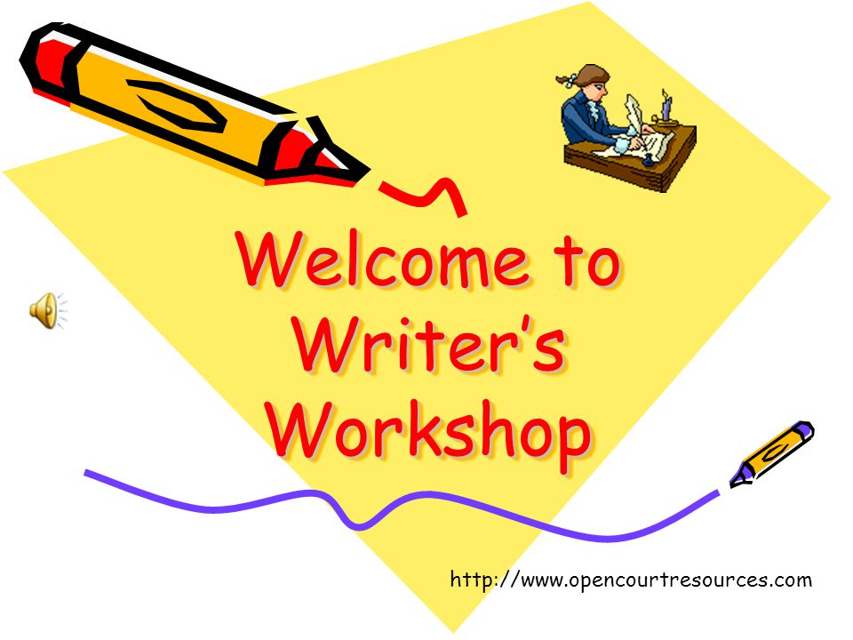Welcome to Writer’s Workshop