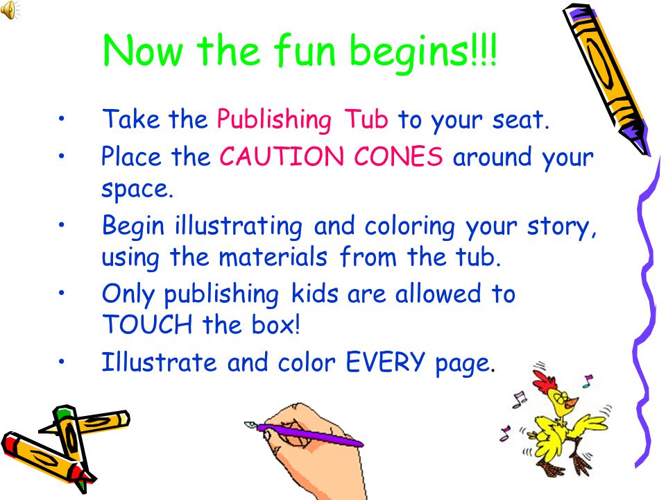 Now the fun begins!!! Take the Publishing Tub to your seat.