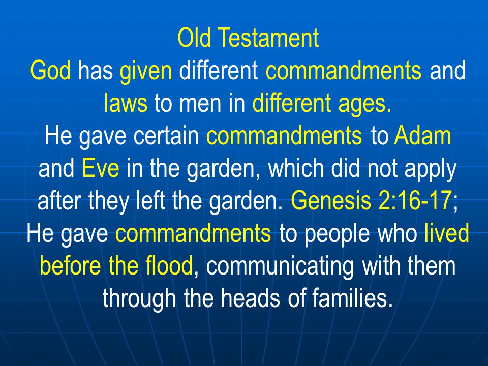 Old Testament God has given different commandments and laws to men in different ages.