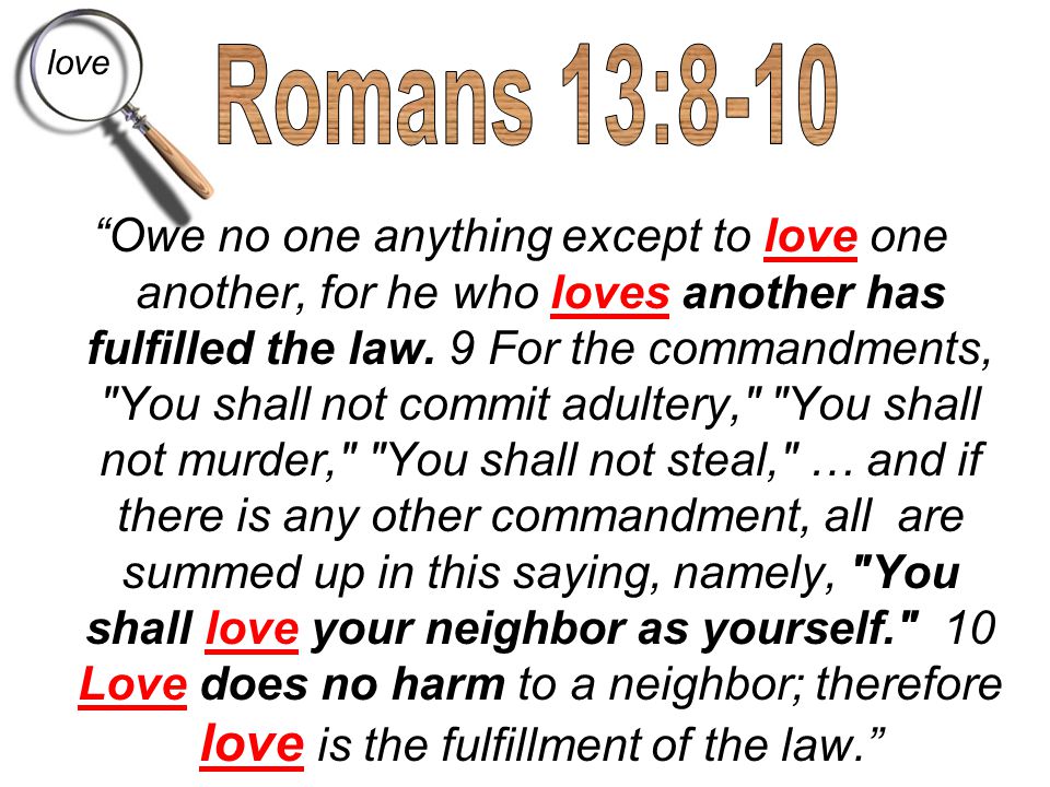 love Romans 13:8-10.
