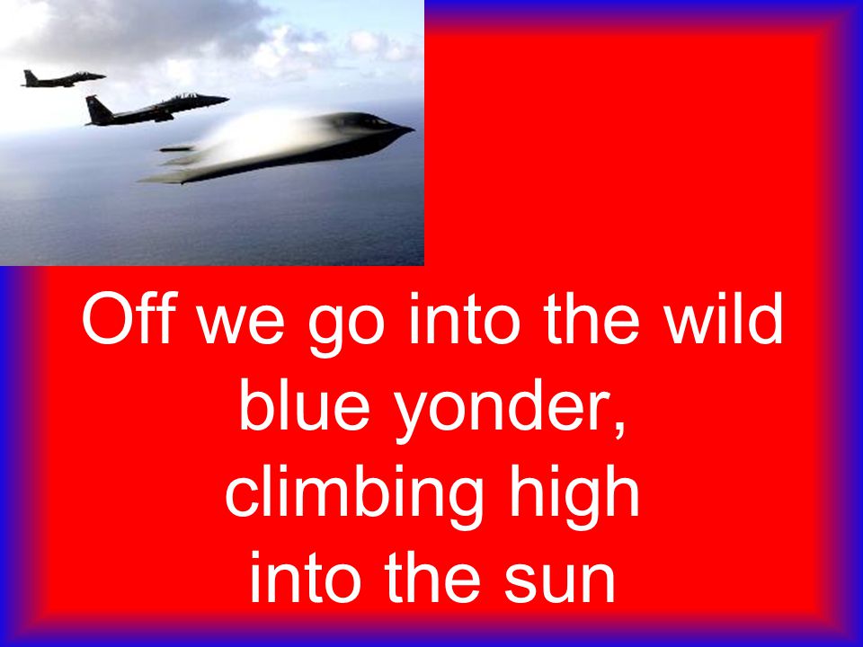Off we go into the wild blue yonder, climbing high into the sun