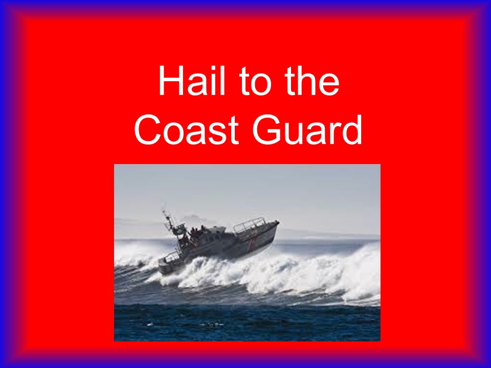 Hail to the Coast Guard