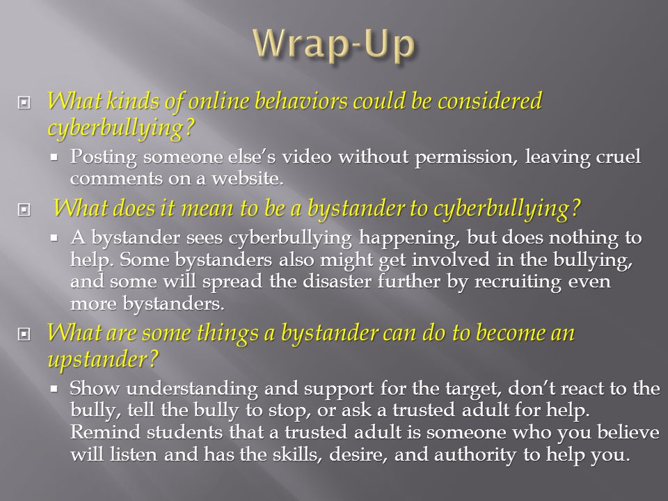 Wrap-Up What kinds of online behaviors could be considered cyberbullying