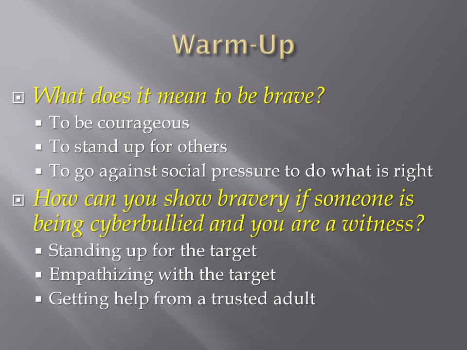 Warm-Up What does it mean to be brave