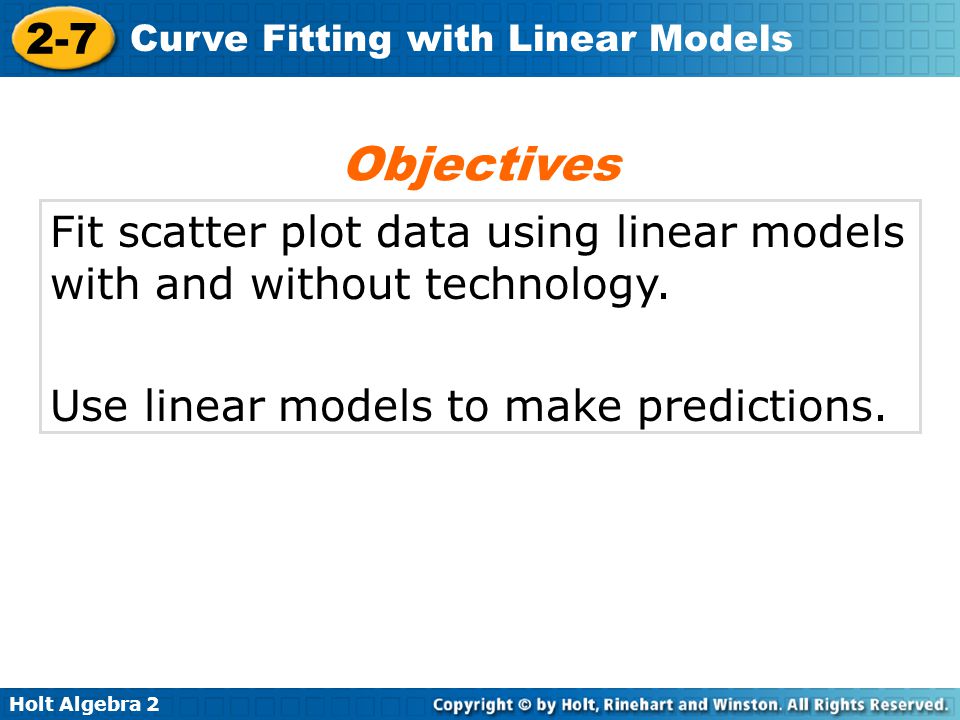 Objectives Fit scatter plot data using linear models with and without technology.