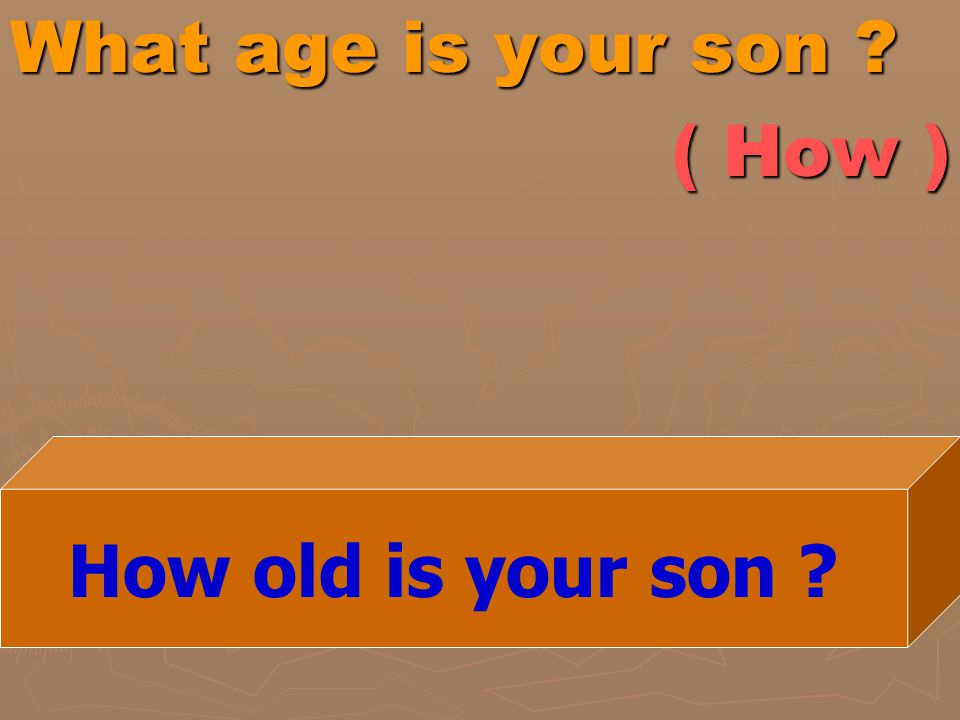 What age is your son ( How )